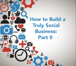 How to build a truly social business: part 2.