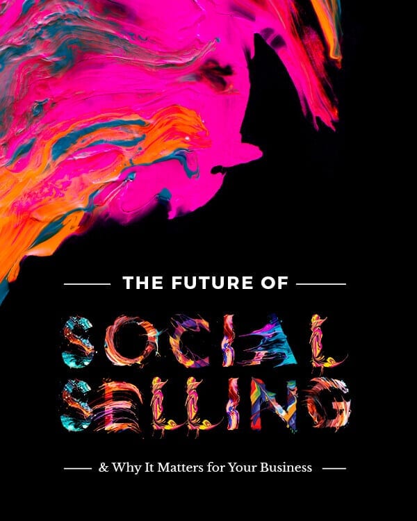 The Future of Social Selling And Why It Matters for Your Business
