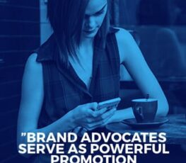 Brand advocates serve as powerful promotion channels.
