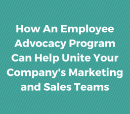 How an employee advocacy program can help unite your company's marketing and sakes team.