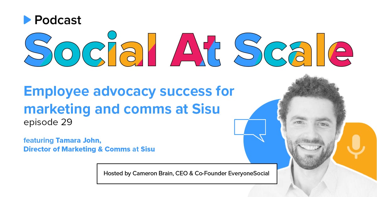 Employee Advocacy Success for Marketing and Comms w/ Tamara John at Sisu